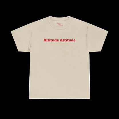 Altitude Attitude - Sky High Vibes "Uplifting" Heavy Cotton Tee