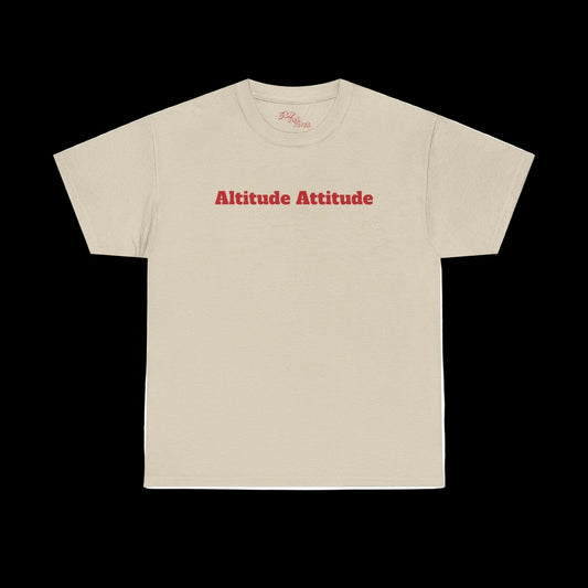 Altitude Attitude - Sky High Vibes "Uplifting" Heavy Cotton Tee