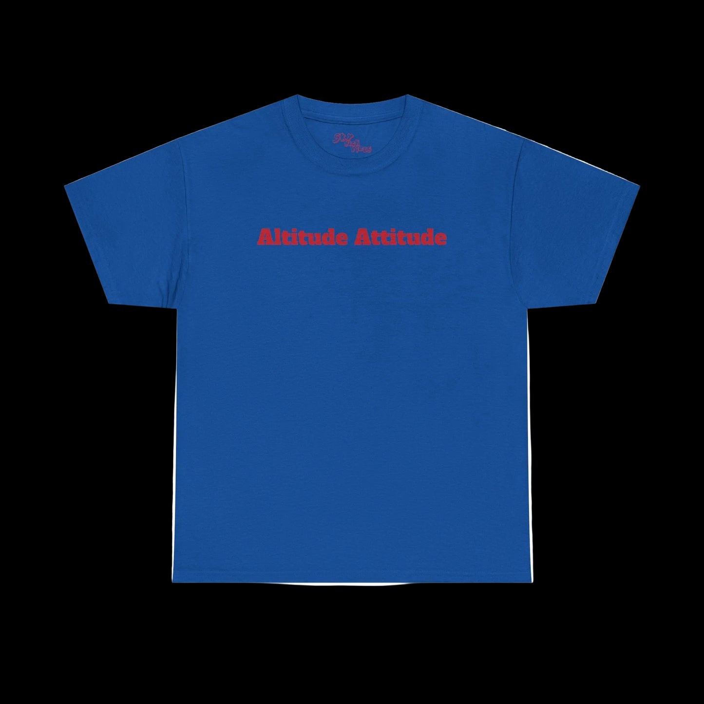 Altitude Attitude - Sky High Vibes "Uplifting" Heavy Cotton Tee