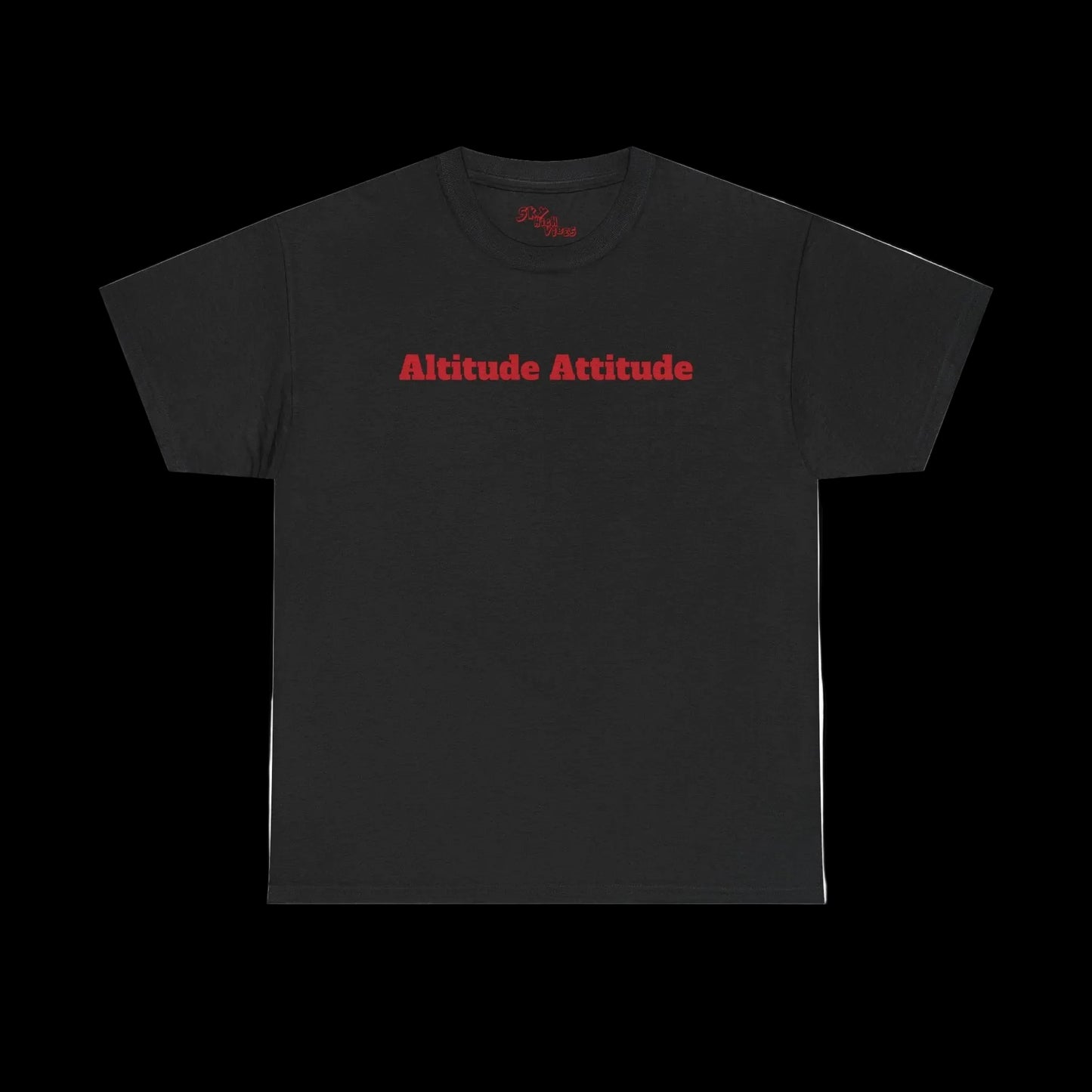 Altitude Attitude - Sky High Vibes "Uplifting" Heavy Cotton Tee