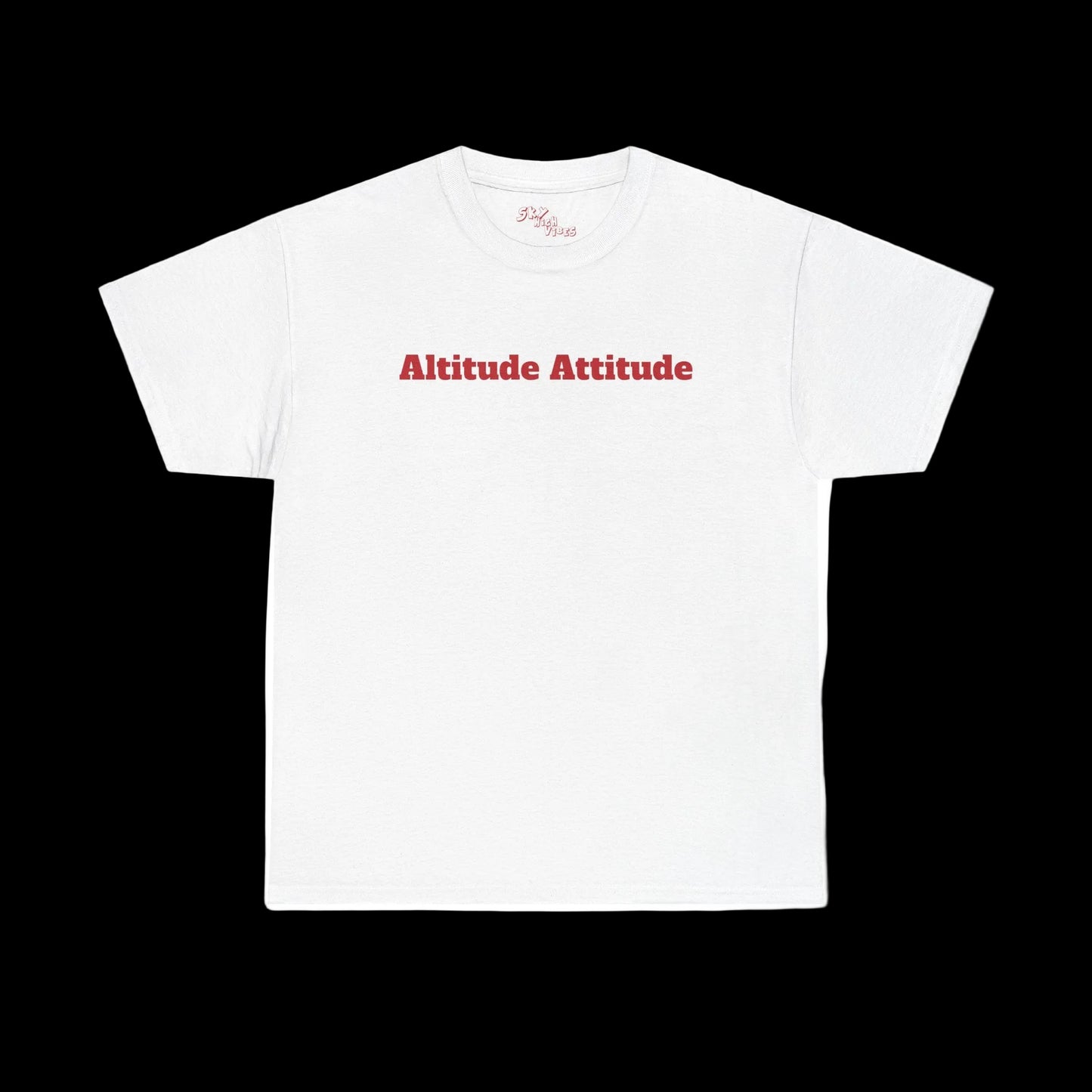 Altitude Attitude - Sky High Vibes "Uplifting" Heavy Cotton Tee